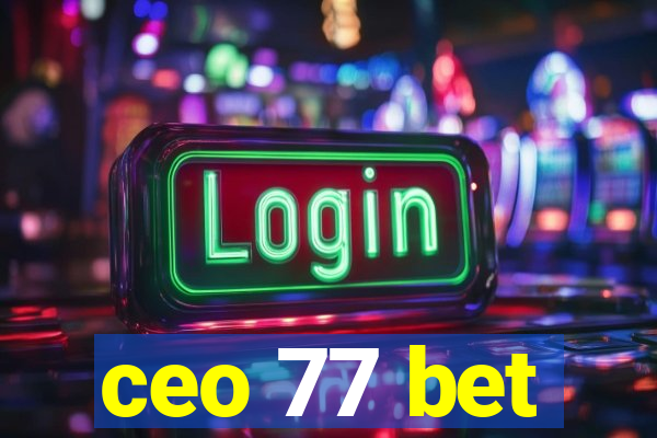 ceo 77 bet